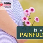 Is IVF Painful